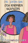 Oysa Kendinden Kaçamazdın