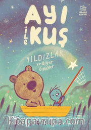 Ayı ile Kuş 2 - Yıldızlar ve Diğer Öyküler