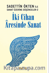 Saadettin Ökten ile  Sanat Üzerine Düşünceler 2: İki Cihan Âresinde Sanat
