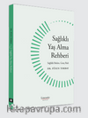 Sağlıklı Yaş Alma Rehberi Sağlıklı Beden, Genç Ruh