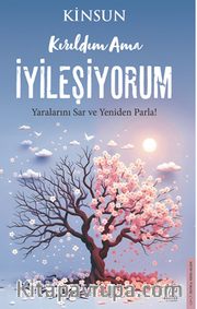 Kırıldım Ama İyileşiyorum