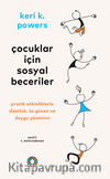 Çocuklar İçin Sosyal Beceriler / Pratik Etkinliklerle Dostluk, Öz Güven ve Duygu Yönetimi