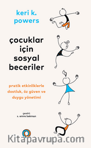 Çocuklar İçin Sosyal Beceriler / Pratik Etkinliklerle Dostluk, Öz Güven ve Duygu Yönetimi
