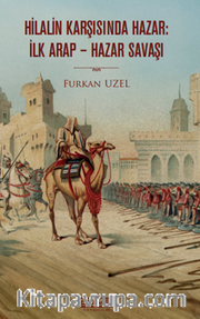 Hilalin Karşısında Hazar: İlk Arap-Hazar Savaşı 