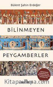 Bilinmeyen Peygamberler <br /> Asya'dan Amerika'ya, Kutuplardan Afrika'ya
