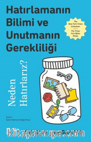 Hatırlamanın Bilimi ve Unutmanın Gerekliliği Neden Hatırlarız?
