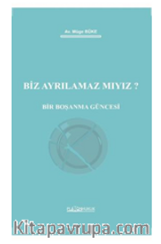 Biz Ayrılamaz Mıyız? Bir Boşanma Güncesi