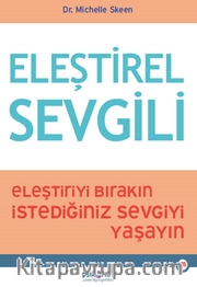 Eleştirel Sevgili / Eleştiriyi Bırakın, İstediğiniz Sevgiyi Yaşayın
