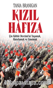Kızıl Hafıza / Çin Kültür Devrimi'ni Yaşamak, Hatırlamak ve Unutmak
