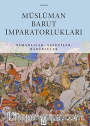 Müslüman Barut İmparatorlukları / Osmanlılar, Safevîler, Babürlüler