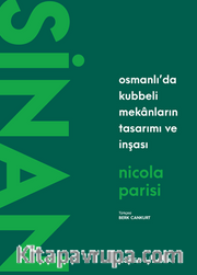 Sinan / Osmanlı'da Kubbeli Mekanların Tasarımı ve İnşası
