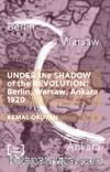 Under The Shadow Of The Revolution Berlin-Warsaw-Ankara 1920