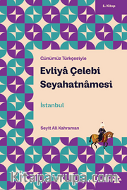 Evliya Çelebi Seyahatnamesi  1. Kitap <br /> İstanbul