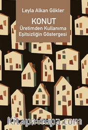 Konut: Üretimden Kullanıma Eşitsizliğin Göstergesi
