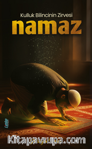 Kulluk Bilincinin Zirvesi Namaz