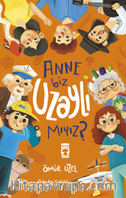 Anne Biz Uzaylı Mıyız?