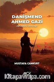 Danışmend Ahmed Gazi <br /> Anadolu Direnişi
