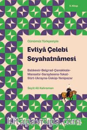Evliya Çelebi Seyahatnamesi 5. Kitap <br /> Balıkesir-Belgrad-Çanakkale-Manastır-Saraybosna-Tokat-Siirt-Ukranya-Üsküp-Yenipazar