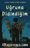 Uğruna Didindiğim