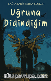 Uğruna Didindiğim