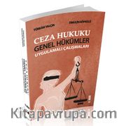 Ceza Hukuku Genel Hükümler Uygulamalı Çalışmaları