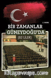 Bir Zamanlar Güneydoğu'da 85'liler