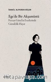 Ege'de Bir Akşamüstü <br /> Ferzan Gürel'in Eserlerinde Gündelik Hayat