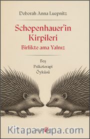 Schopenhauer'in Kirpileri <br /> Birlikte Ama Yalnız