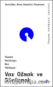 Var Olmak ve Dönüşmek Yaşama Varoluşçu Bir Yaklaşım