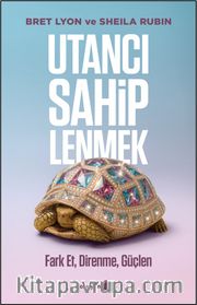 Utancı Sahiplenmek <br /> Fark et, Direnme, Güçlen