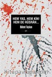 Hem Yas, Hem Kin, Hem De Hüsran