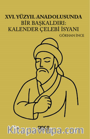 XVI Yüzyıl Anadolusunda Bir Başkaldırı Kalender Çelebi İsyanı