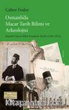 Osmanlı'da Macar Tarih Bilimi ve Arkeolojisi & İstanbul Macar Bilim Enstitüsü Tarihi (1916-1918)