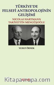 Türkiye'de Felsefi Antropolojinin Gelişimi <br /> Nicolai Hartman - Takiyettin Mengüşoğlu