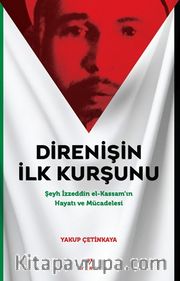 Direnişin İlk Kurşunu <br /> Şeyh İzzeddin el-Kassam'ın Hayatı ve Mücadelesi