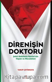 Direnişin Doktoru <br /> Şehit Abdulaziz Rantisi'nin Hayatı ve Mücadelesi