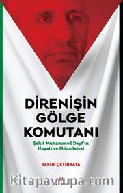 Direnişin Gölge Komutanı <br /> Şehit Muhammed Deyf'in Hayatı ve Mücadelesi