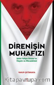 Direnişin Muhafızı <br /> Şehit Yahya Sinvar'ın Hayatı ve Mücadelesi