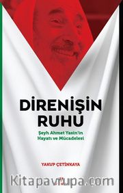 Direnişin Ruhu <br /> Şeyh Ahmet Yasin'in Hayatı ve Mücadelesi