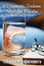 107 Yaşındaki Dedeme Anlattığım Masallar