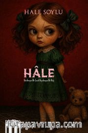 Hale <br /> Görülmeyen Bir Çocuk Duyulmayan Bir Kalp