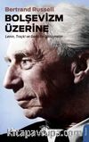 Bolşevizm Üzerine & Lenin, Troçki ve Gorki ile Görüşmeler