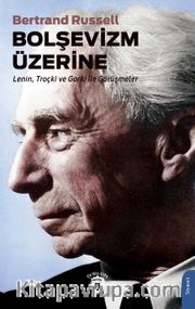Bolşevizm Üzerine <br /> Lenin, Troçki ve Gorki ile Görüşmeler