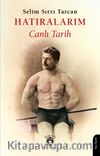 Hatıralarım Canlı Tarih / Selim Sırrı Tarcan