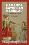 Hamamda Kaybolan Kadınlar & 18. Yüzyılda Dellake ve Natırlar