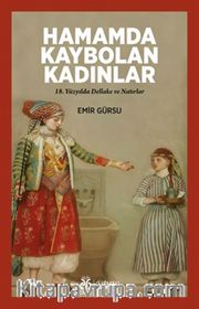 Hamamda Kaybolan Kadınlar <br /> 18. Yüzyılda Dellake ve Natırlar
