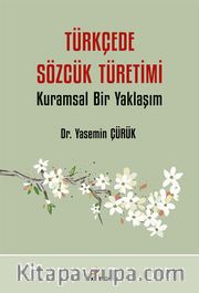 Türkçede Sözcük Türetimi <br /> Kuramsal Bir Yaklaşım