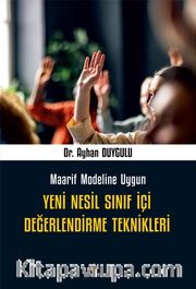 Yeni Nesil Sınıf İçi Değerlendirme Teknikleri <br /> Maarif Modeline Uygun