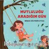 Mutluluğu Aradığım Gün