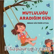 Mutluluğu Aradığım Gün
